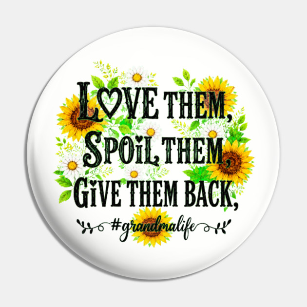 Love Them, Spoil Them, Give Them Back - Pin