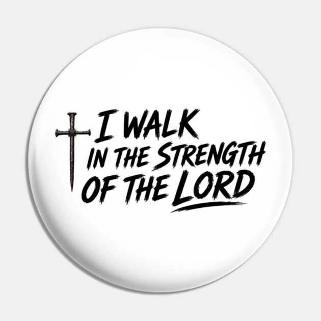 I Walk In The Strength Of The Lord Pin