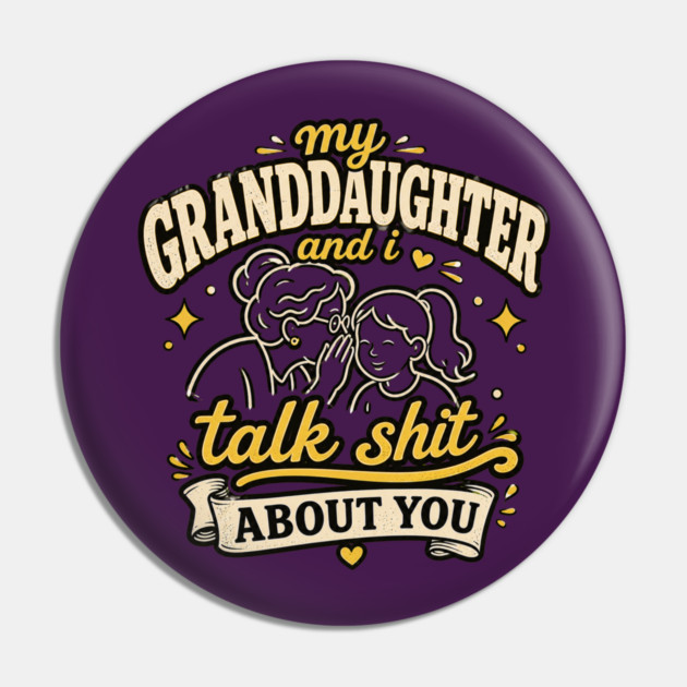 my granddaughter and i talk shit about you Pin