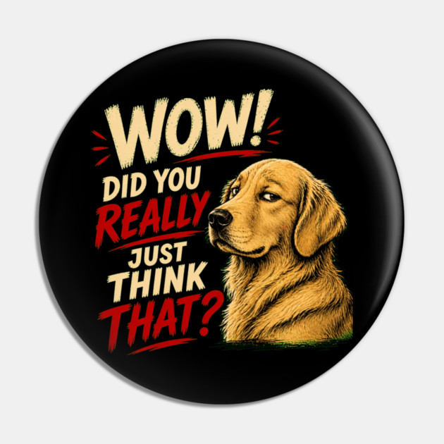 Wow! Did You Really Just Think That? Pin