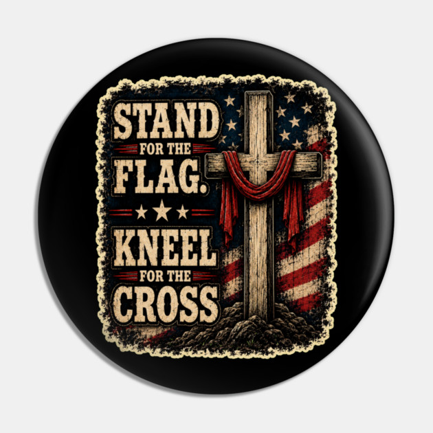 Stand for the Flag, Kneel for the Cross Pin