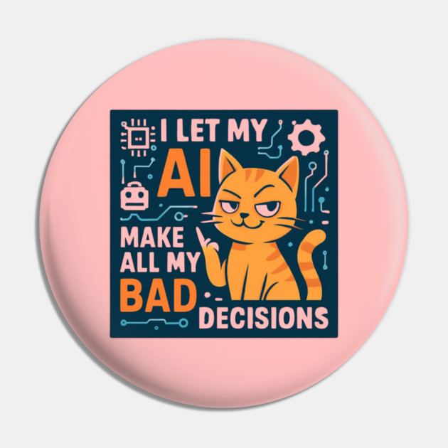 I Let My AI Make All My Bad Decisions Pin