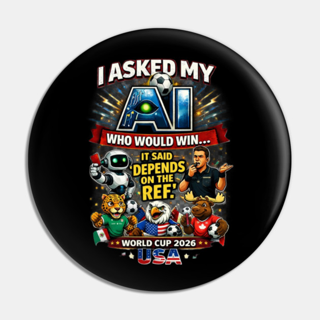 I Asked My AI Who Would Win the World Cup 2026 - Funny Pin