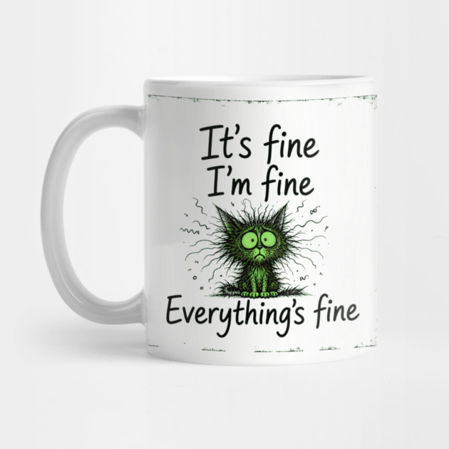 It's Fine - I'm Fine - Everything's Fine Mug