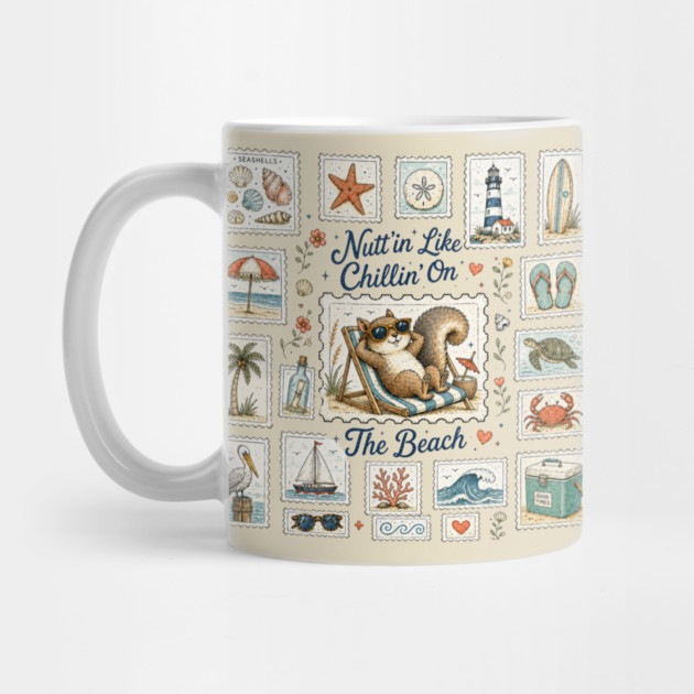 Nutt’in Like Chillin’ On The Beach - Silly Squirrel Mug