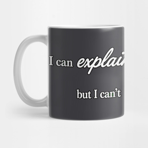 I can Explain It Mug