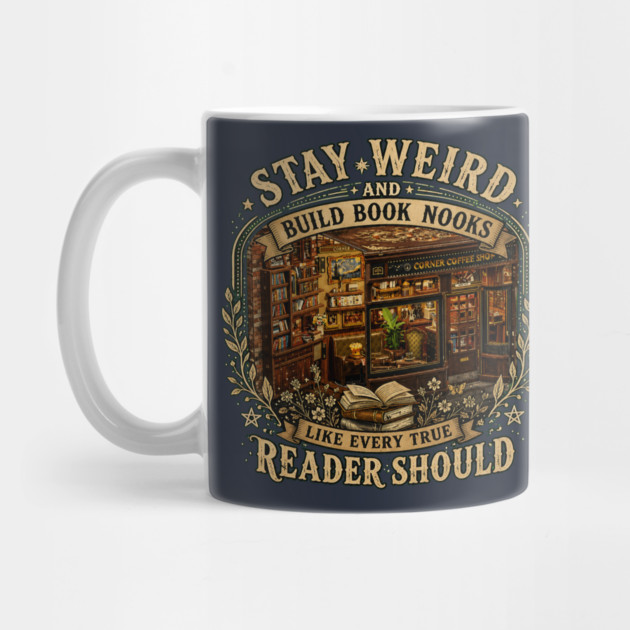 Stay Weird and Build Book Nooks Like Every True Reader Should Mug