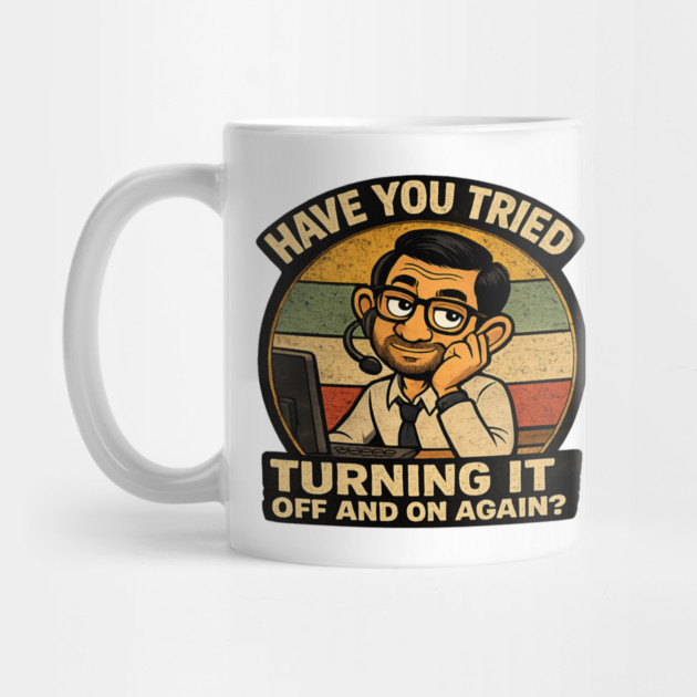 Have you tried turning it off and on again? Mug