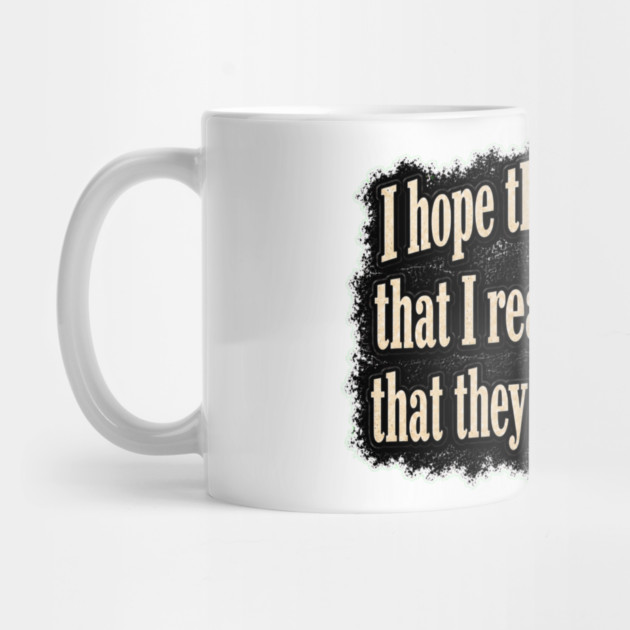 I Hope They Understand Mug