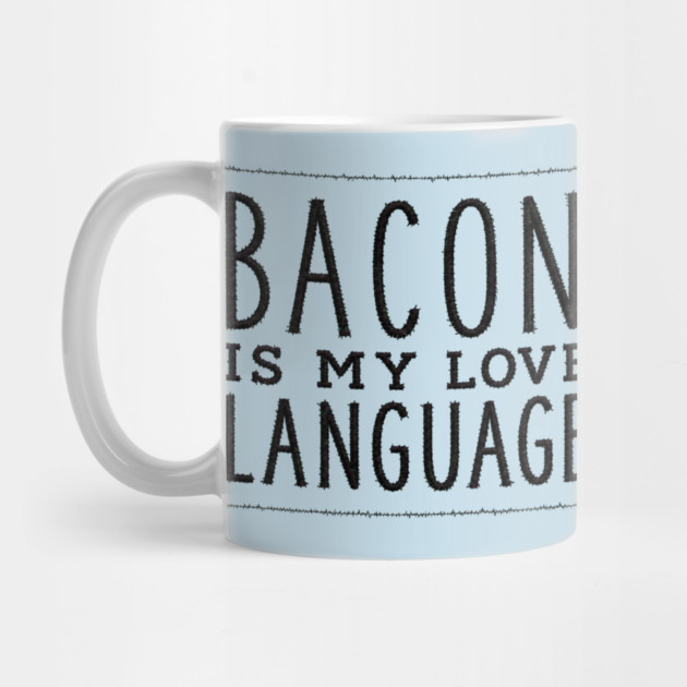 Bacon is my Love Language Mug