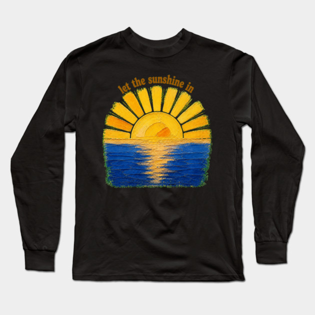 Let The Sunshine In Long Sleeve T-Shirt
