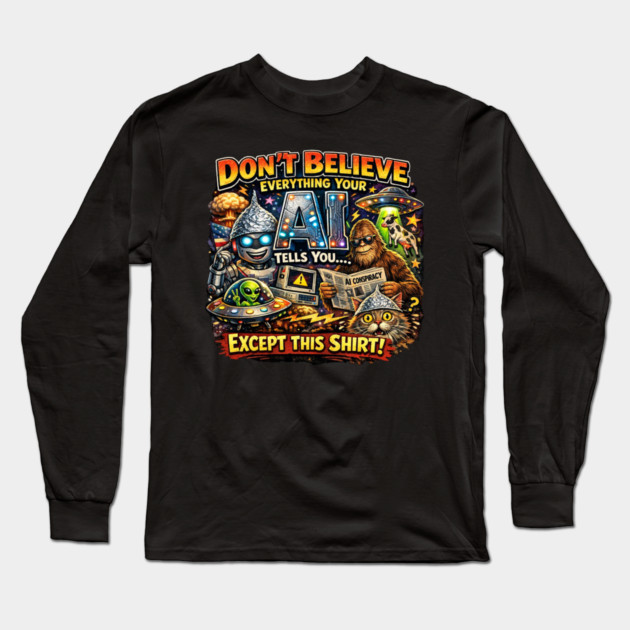 Dont believe everything AI tells you Long Sleeve T-Shirt