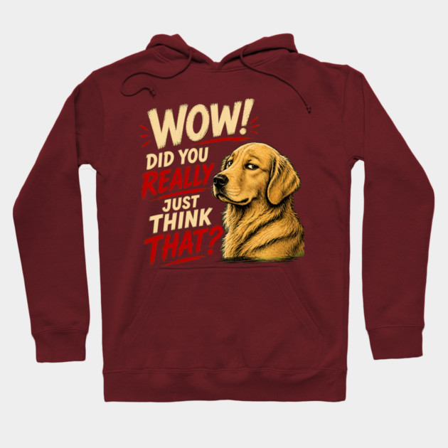 Wow! Did You Really Just Think That? Hoodie
