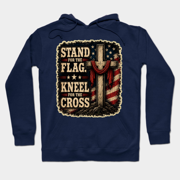 Stand for the Flag, Kneel for the Cross Hoodie