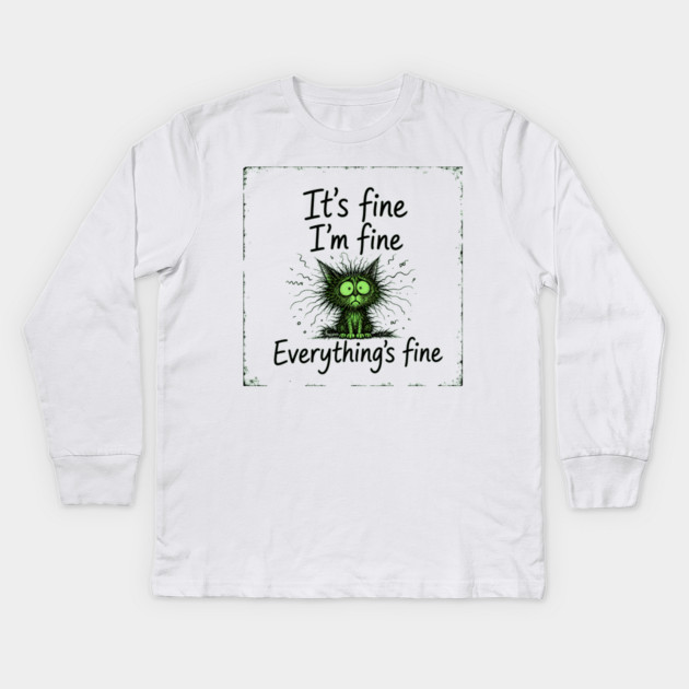 It's Fine - I'm Fine - Everything's Fine Kids Long Sleeve T-Shirt