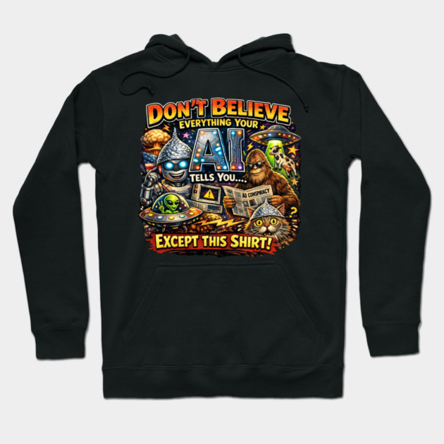 Dont believe everything AI tells you Hoodie