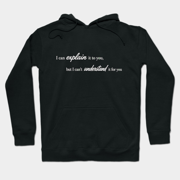 I can Explain It Hoodie