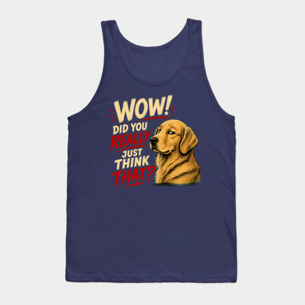 Wow! Did You Really Just Think That? Tank Top