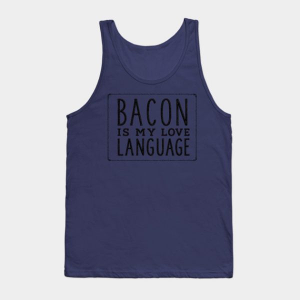 Bacon is my Love Language Tank Top