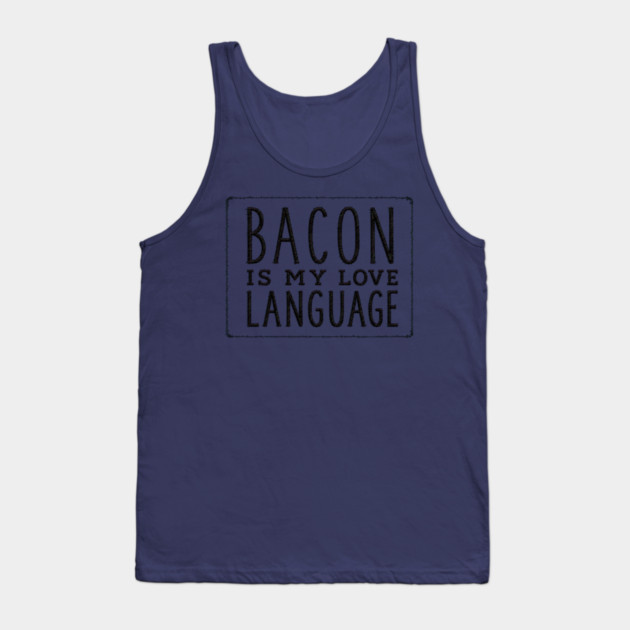 Bacon is my Love Language Tank Top