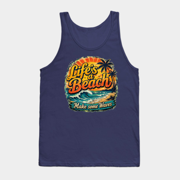 Life's A Beach - Make Some Waves Tank Top