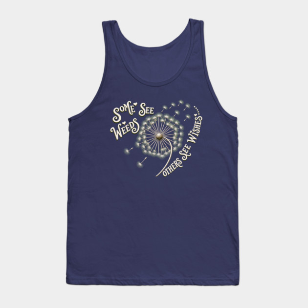 Some See Weeds - Others See Wishes Tank Top