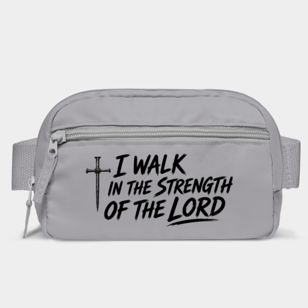 I Walk In The Strength Of The Lord Bag