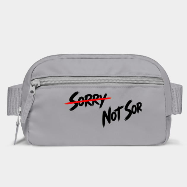 Sorry - Not Sorry Bag
