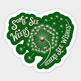 Some See Weeds - Others See Wishes Sticker