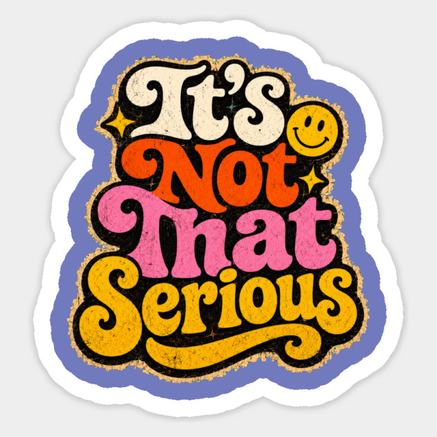 It's Not That Serious Sticker - Image 3