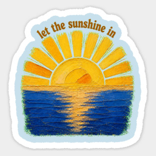 Let The Sunshine In Sticker