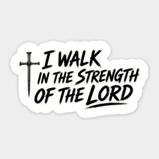 I Walk In The Strength Of The Lord Sticker