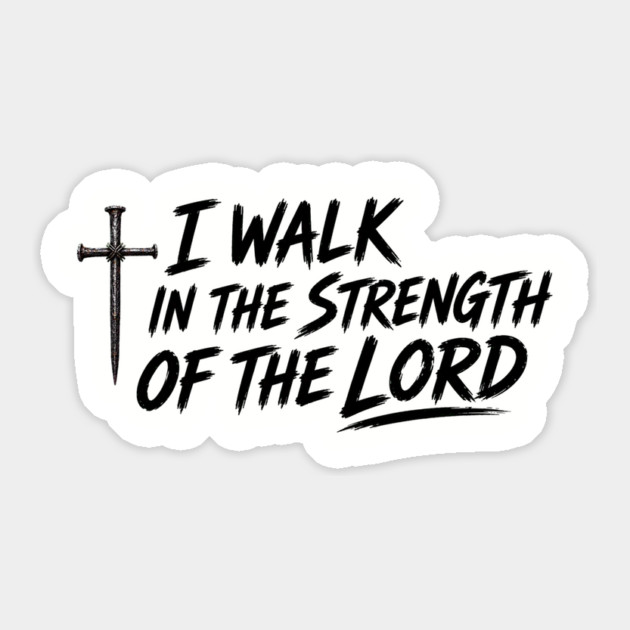 I Walk In The Strength Of The Lord Sticker - Image 3