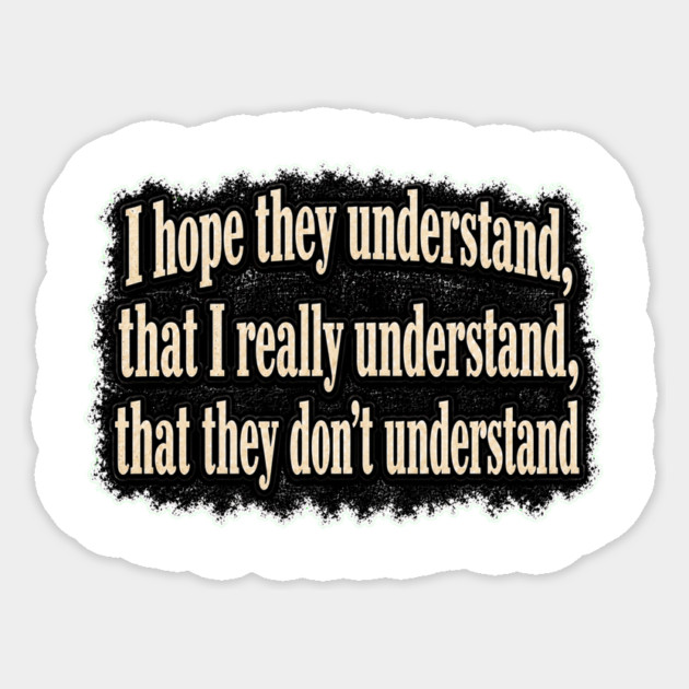 I Hope They Understand Sticker - Image 3