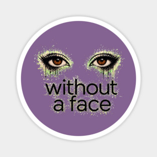 Brown Eyes Without a Face - Magnet