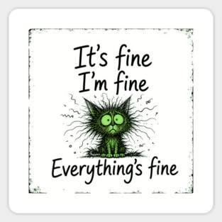 It's Fine - I'm Fine - Everything's Fine Magnet