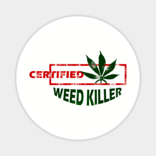 Certified Weed Killer Magnet