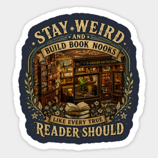 Stay Weird and Build Book Nooks Like Every True Reader Should Magnet