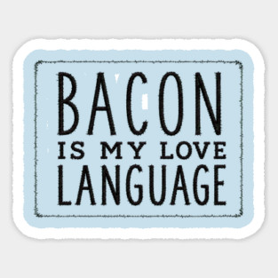 Bacon is my Love Language Magnet