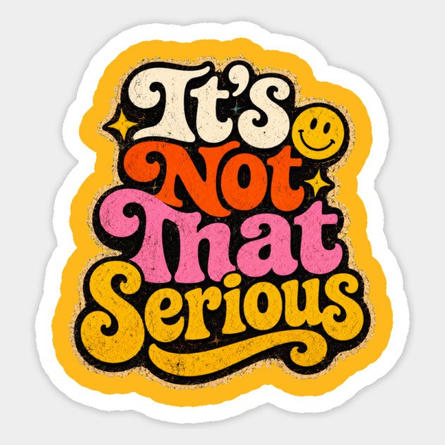 It's Not That Serious Magnet - Image 3