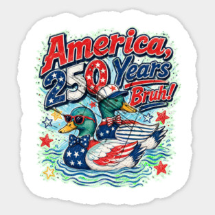America 250 Years Bruh Funny Patriotic Duck 1776-2026 Magnet