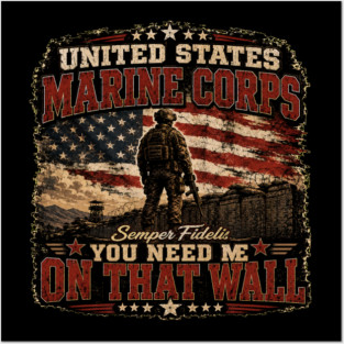 Unitied States Marine Corps - You Need Me On That Wall Posters and Art