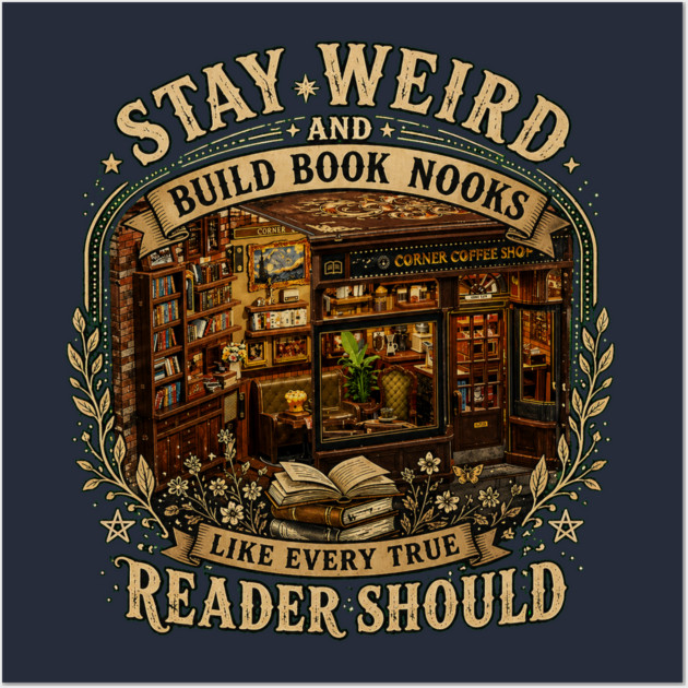 Stay Weird and Build Book Nooks Like Every True Reader Should Posters and Art - Image 3