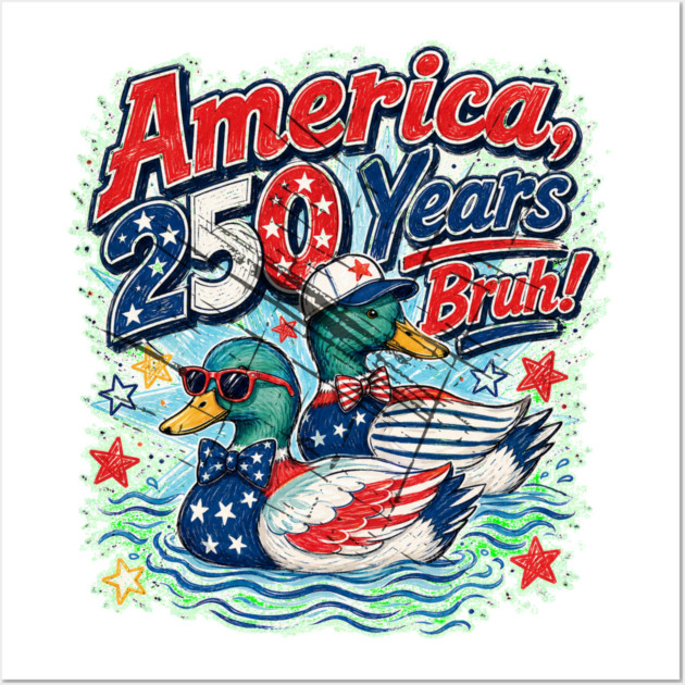America 250 Years Bruh Funny Patriotic Duck 1776-2026 Posters and Art - Image 3