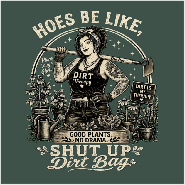 Hoes Be Like, Shut Up Dirt Bag Posters and Art - Image 3