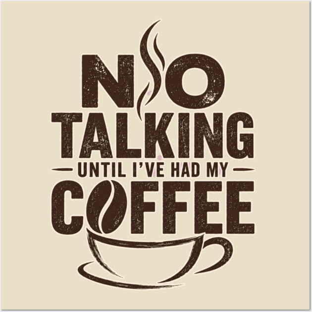 No Talking Until I've Had My Coffee Posters and Art - Image 3