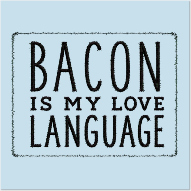 Bacon is my Love Language Posters and Art - Image 3