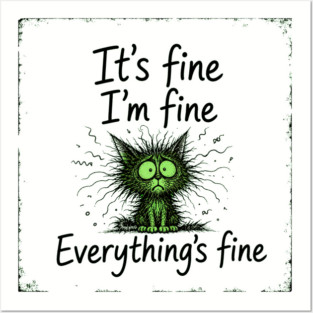 It's Fine - I'm Fine - Everything's Fine Posters and Art