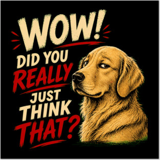 Wow! Did You Really Just Think That? Posters and Art