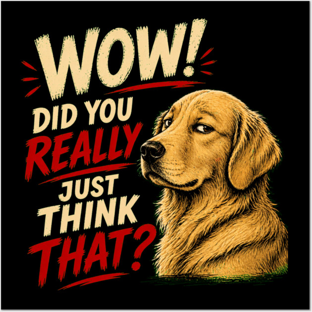 Wow! Did You Really Just Think That? Posters and Art - Image 3